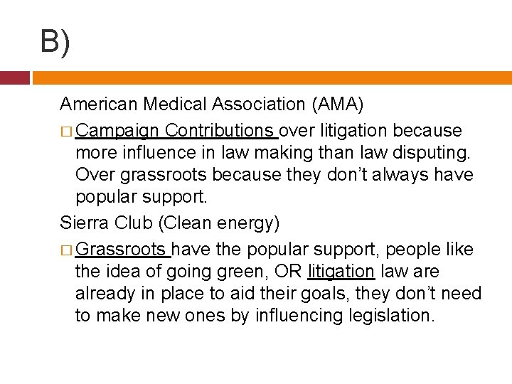 B) American Medical Association (AMA) � Campaign Contributions over litigation because more influence in