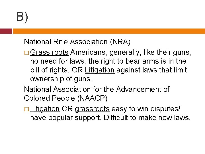 B) National Rifle Association (NRA) � Grass roots Americans, generally, like their guns, no