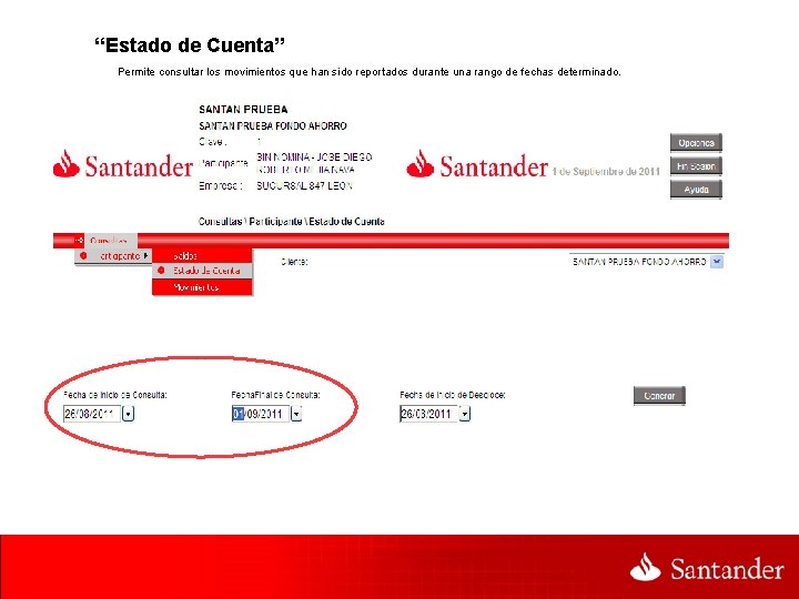 “Estado de Cuenta” Permite consultar los movimientos que han sido reportados durante una rango
