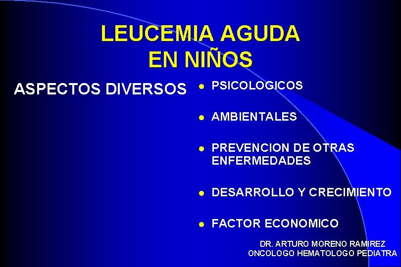 LEUCEMIA AGUDA EN NIÑOS ASPECTOS DIVERSOS l PSICOLOGICOS l AMBIENTALES l PREVENCION DE OTRAS