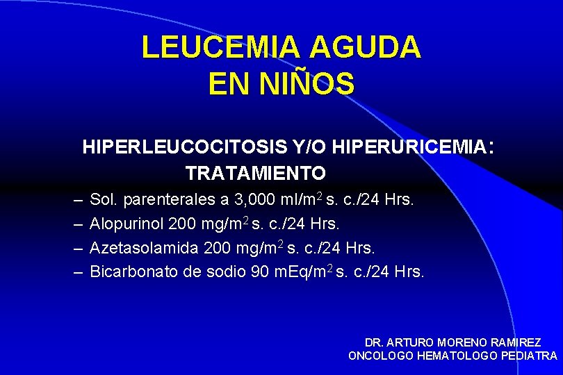 LEUCEMIA AGUDA EN NIÑOS HIPERLEUCOCITOSIS Y/O HIPERURICEMIA: TRATAMIENTO – – Sol. parenterales a 3,