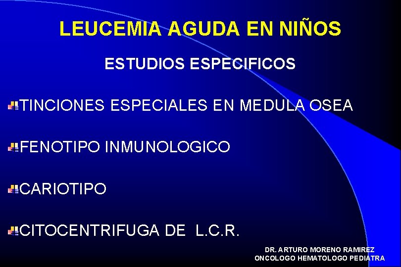 LEUCEMIA AGUDA EN NIÑOS ESTUDIOS ESPECIFICOS TINCIONES ESPECIALES EN MEDULA OSEA FENOTIPO INMUNOLOGICO CARIOTIPO