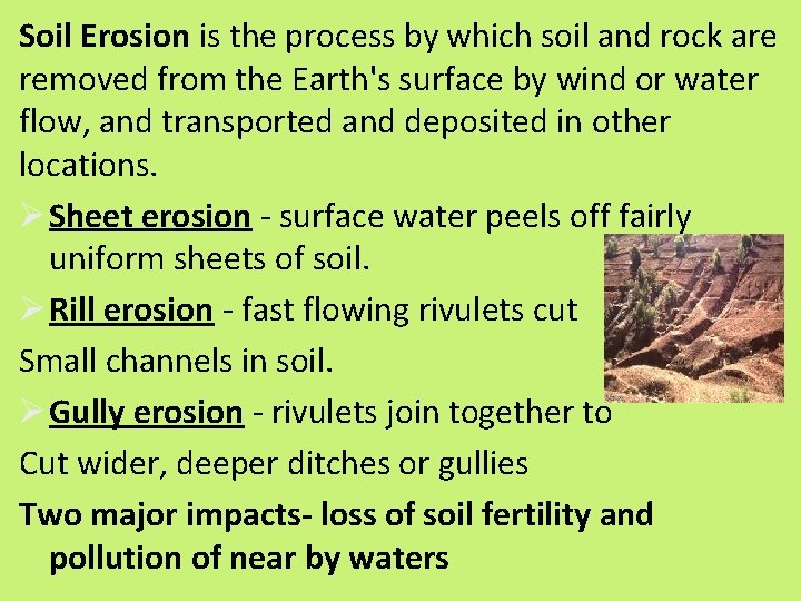 Soil Erosion is the process by which soil and rock are removed from the