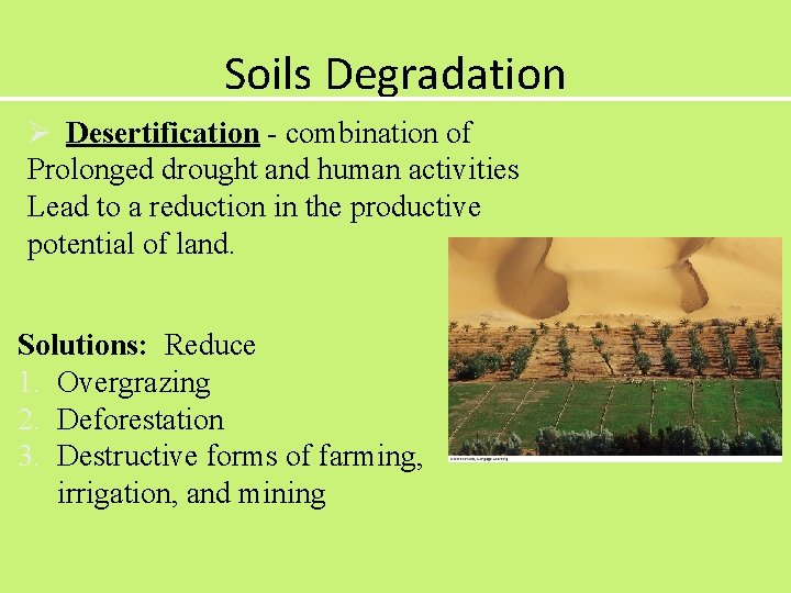 Soils Degradation Ø Desertification - combination of Prolonged drought and human activities Lead to