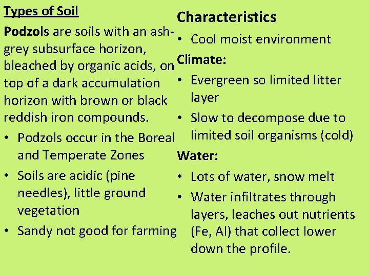 Types of Soil Characteristics Podzols are soils with an ash • Cool moist environment