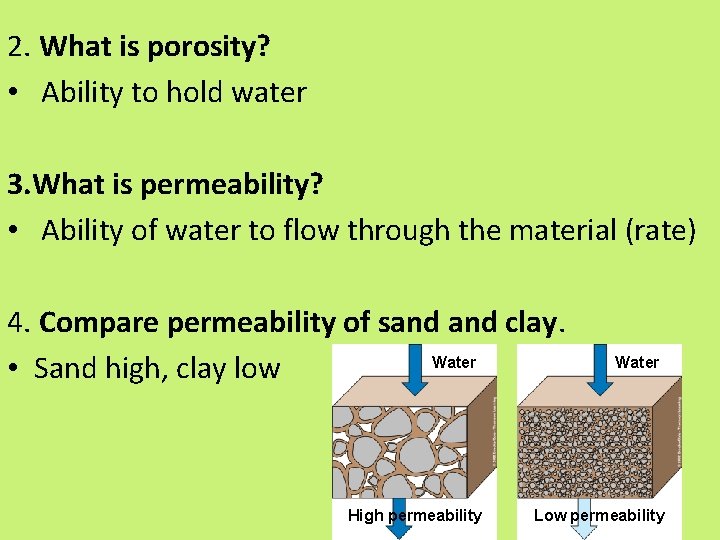 2. What is porosity? • Ability to hold water 3. What is permeability? •