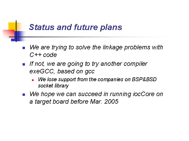 Status and future plans n n We are trying to solve the linkage problems