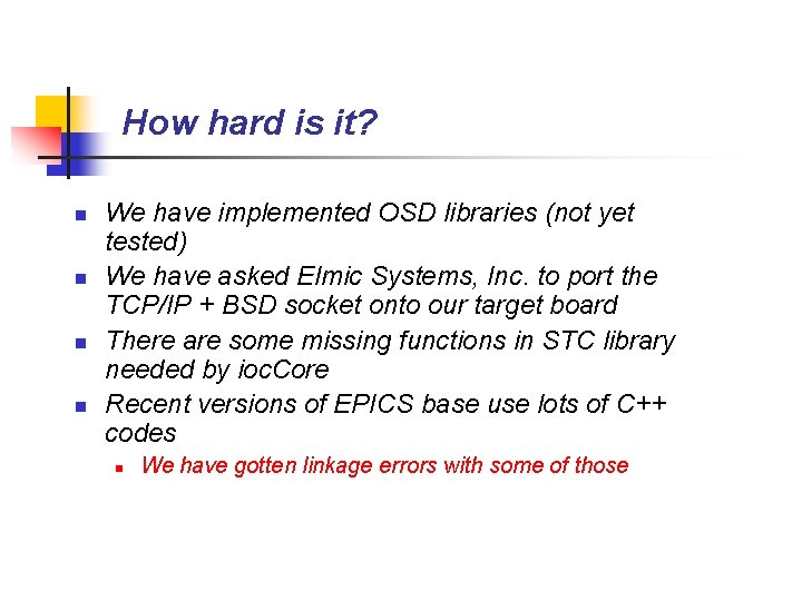 How hard is it? n n We have implemented OSD libraries (not yet tested)