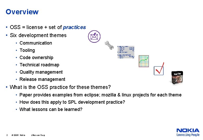 Overview • OSS = license + set of practices • Six development themes •