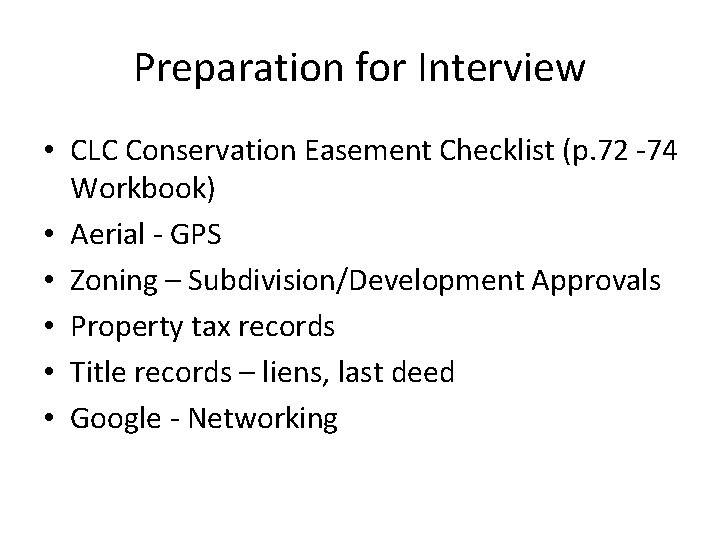 Preparation for Interview • CLC Conservation Easement Checklist (p. 72 -74 Workbook) • Aerial