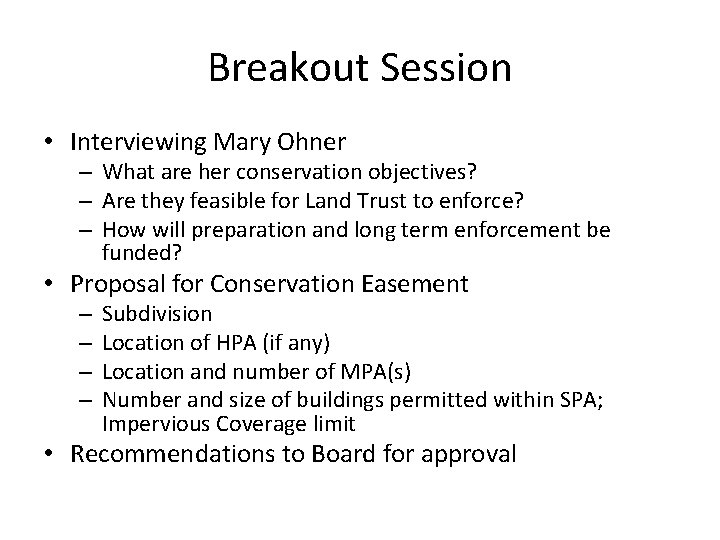 Breakout Session • Interviewing Mary Ohner – What are her conservation objectives? – Are