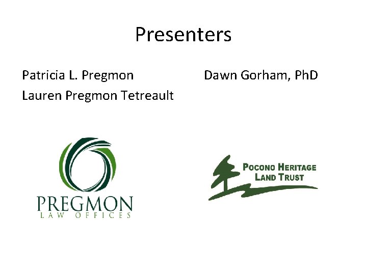Presenters Patricia L. Pregmon Lauren Pregmon Tetreault Dawn Gorham, Ph. D 