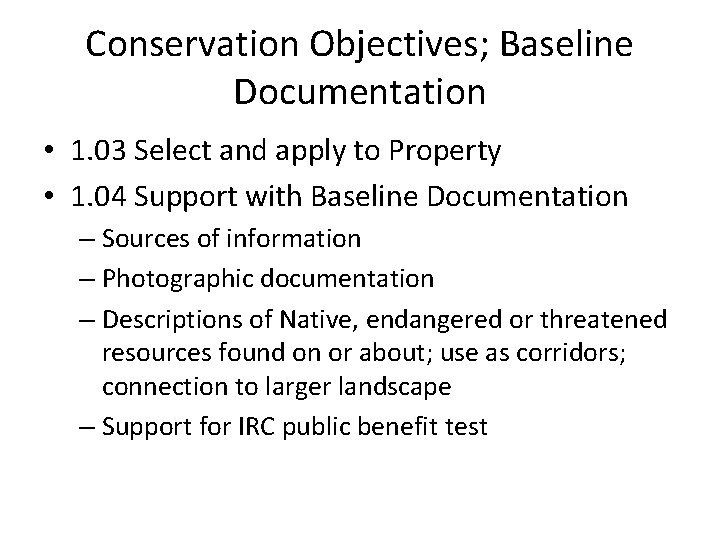 Conservation Objectives; Baseline Documentation • 1. 03 Select and apply to Property • 1.