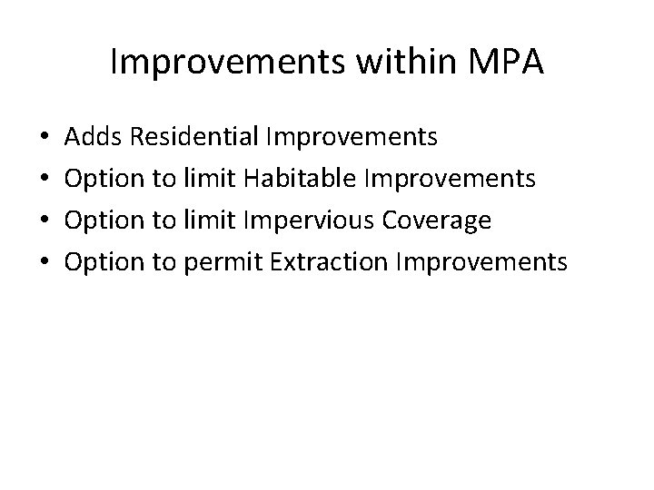 Improvements within MPA • • Adds Residential Improvements Option to limit Habitable Improvements Option