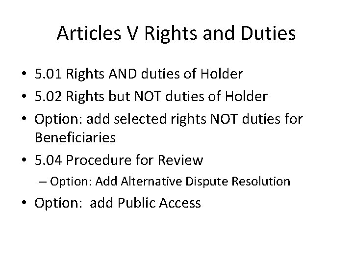 Articles V Rights and Duties • 5. 01 Rights AND duties of Holder •