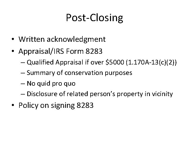 Post-Closing • Written acknowledgment • Appraisal/IRS Form 8283 – Qualified Appraisal if over $5000