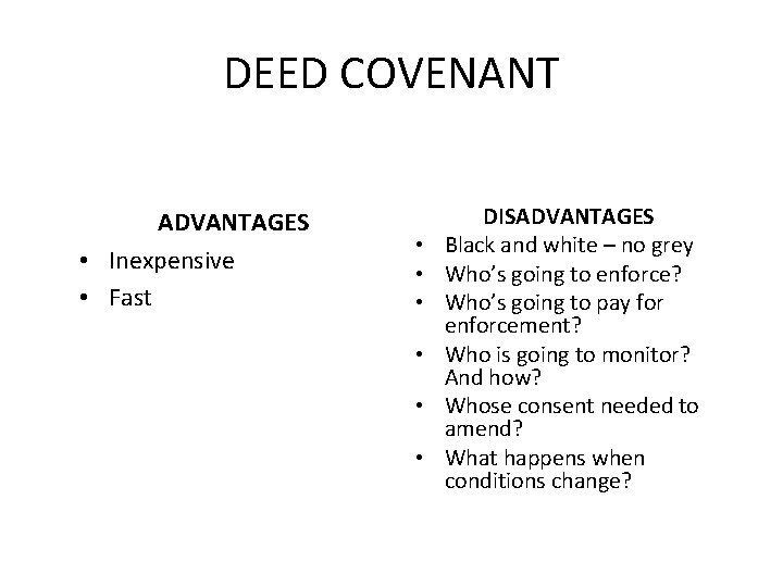 DEED COVENANT ADVANTAGES • Inexpensive • Fast • • • DISADVANTAGES Black and white