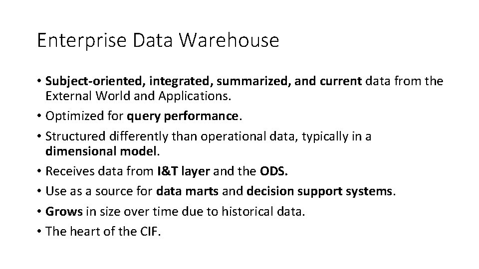 Enterprise Data Warehouse • Subject-oriented, integrated, summarized, and current data from the External World