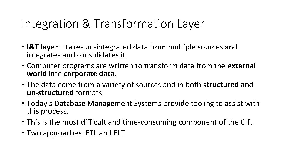Integration & Transformation Layer • I&T layer – takes un-integrated data from multiple sources