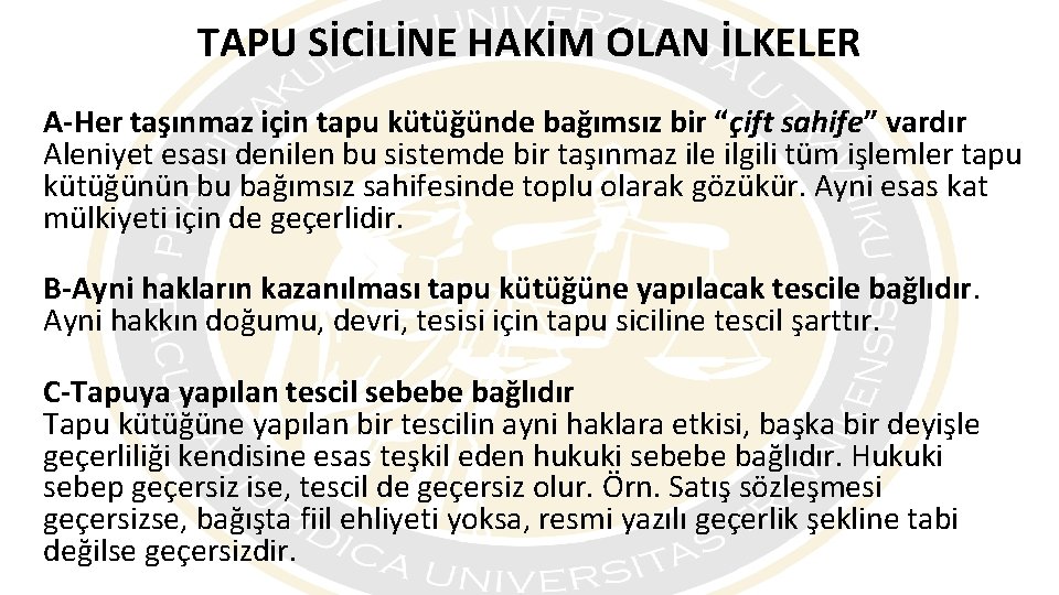 TAPU SİCİLİNE HAKİM OLAN İLKELER A-Her taşınmaz için tapu kütüğünde bağımsız bir “çift sahife”