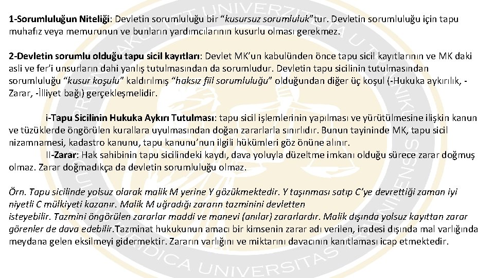 1 -Sorumluluğun Niteliği: Devletin sorumluluğu bir “kusursuz sorumluluk”tur. Devletin sorumluluğu için tapu muhafız veya