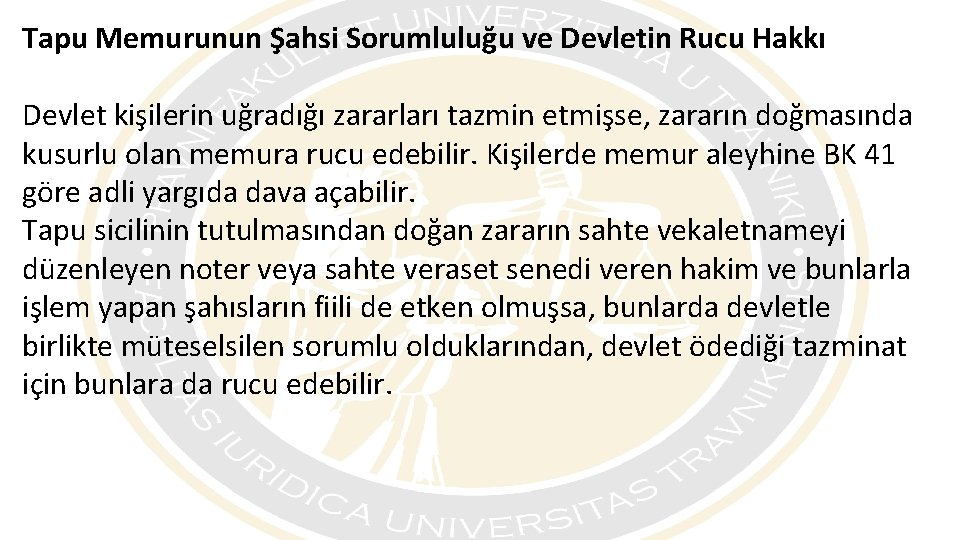 Tapu Memurunun Şahsi Sorumluluğu ve Devletin Rucu Hakkı Devlet kişilerin uğradığı zararları tazmin etmişse,