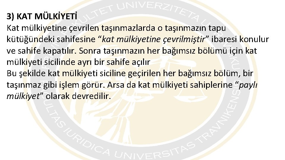 3) KAT MÜLKİYETİ Kat mülkiyetine çevrilen taşınmazlarda o taşınmazın tapu kütüğündeki sahifesine “kat mülkiyetine