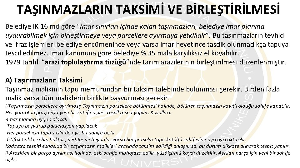 TAŞINMAZLARIN TAKSİMİ VE BİRLEŞTİRİLMESİ Belediye İK 16 md göre “imar sınırları içinde kalan taşınmazları,