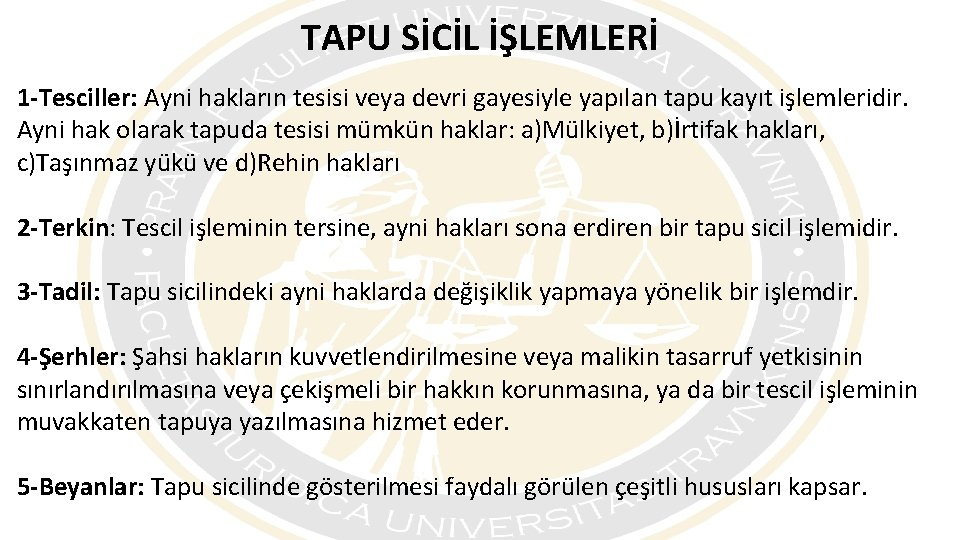 TAPU SİCİL İŞLEMLERİ 1 -Tesciller: Ayni hakların tesisi veya devri gayesiyle yapılan tapu kayıt