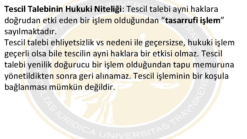 Tescil Talebinin Hukuki Niteliği: Tescil talebi ayni haklara doğrudan etki eden bir işlem olduğundan