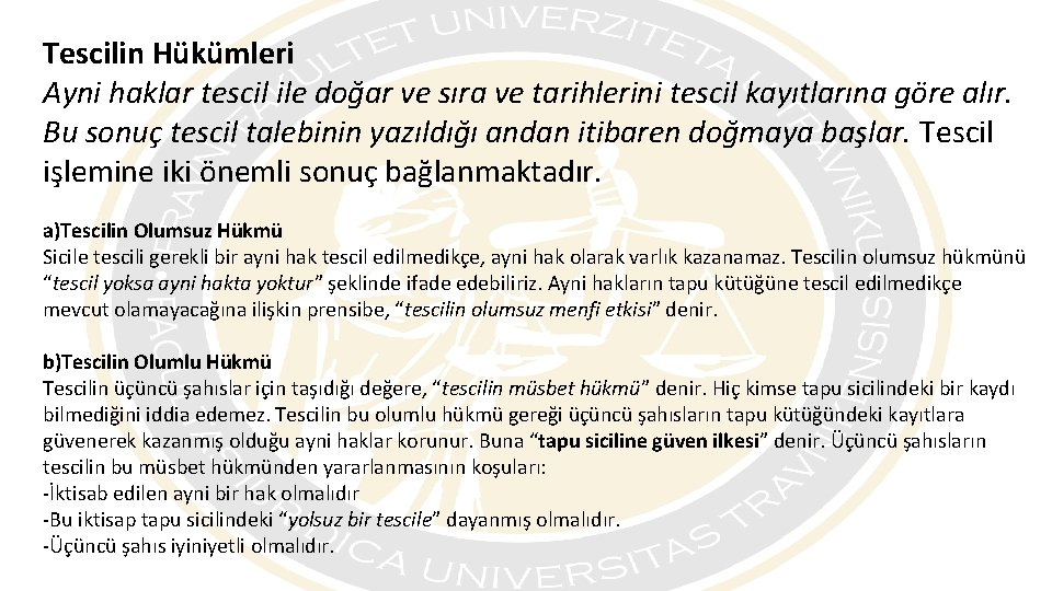 Tescilin Hükümleri Ayni haklar tescil ile doğar ve sıra ve tarihlerini tescil kayıtlarına göre