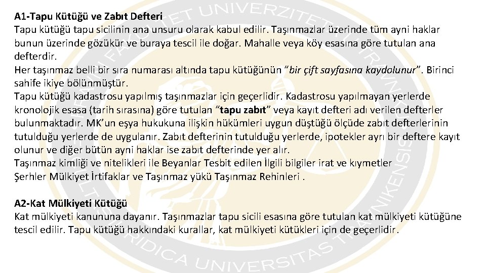 A 1 -Tapu Kütüğü ve Zabıt Defteri Tapu kütüğü tapu sicilinin ana unsuru olarak