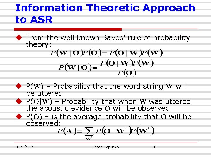 Information Theoretic Approach to ASR u From the well known Bayes’ rule of probability