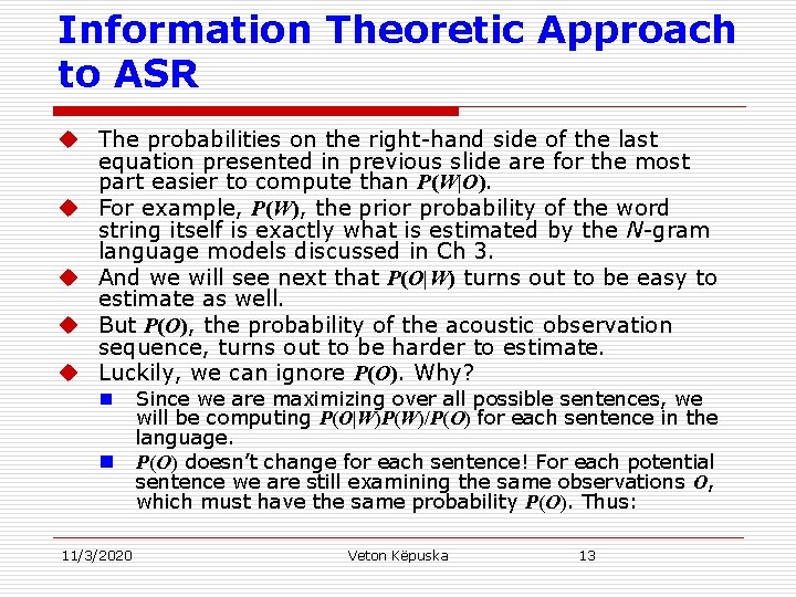 Information Theoretic Approach to ASR u The probabilities on the right-hand side of the
