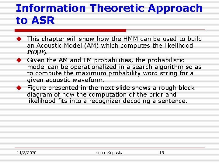 Information Theoretic Approach to ASR u This chapter will show the HMM can be