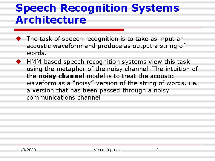 Speech Recognition Systems Architecture u The task of speech recognition is to take as