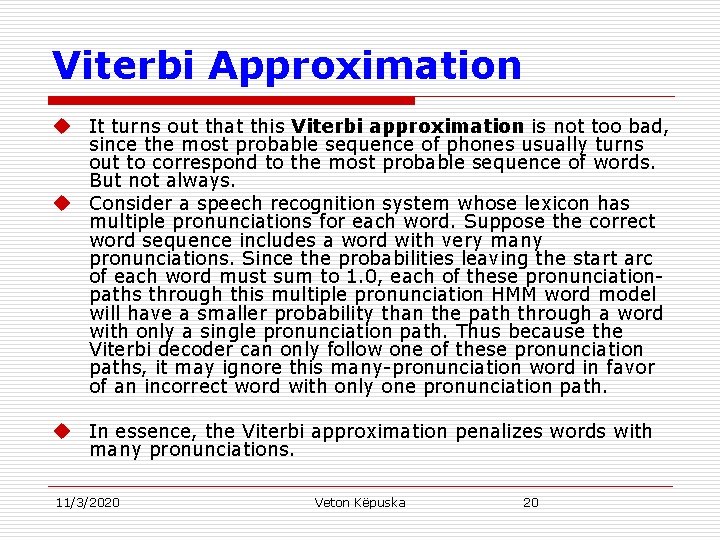 Viterbi Approximation u It turns out that this Viterbi approximation is not too bad,