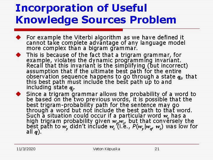 Incorporation of Useful Knowledge Sources Problem u For example the Viterbi algorithm as we