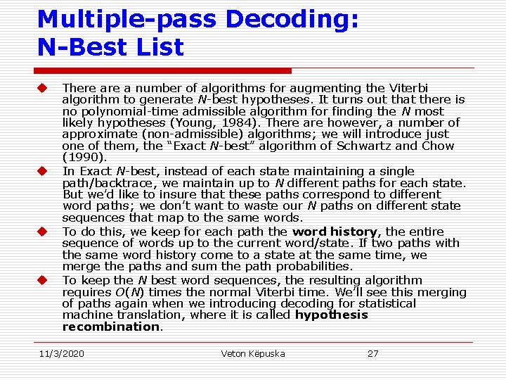 Multiple-pass Decoding: N-Best List u u There a number of algorithms for augmenting the