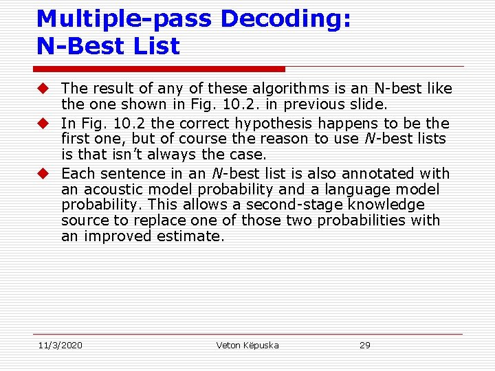 Multiple-pass Decoding: N-Best List u The result of any of these algorithms is an