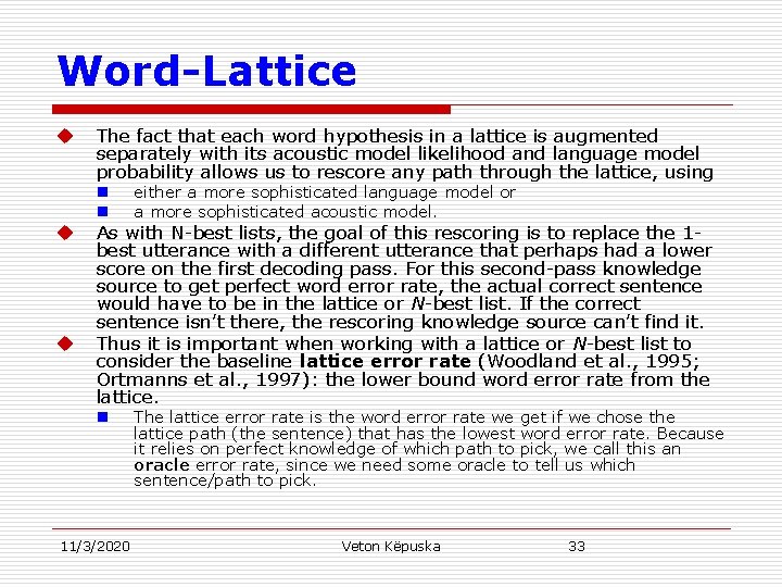 Word-Lattice u u u The fact that each word hypothesis in a lattice is