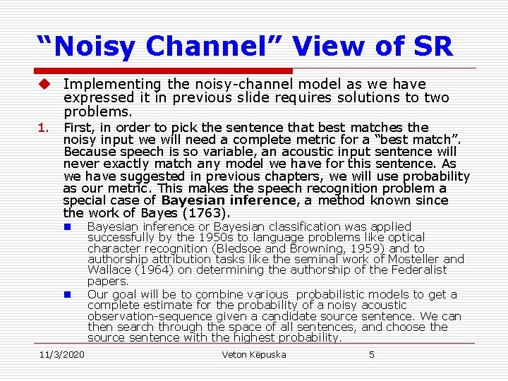 “Noisy Channel” View of SR u Implementing the noisy-channel model as we have expressed