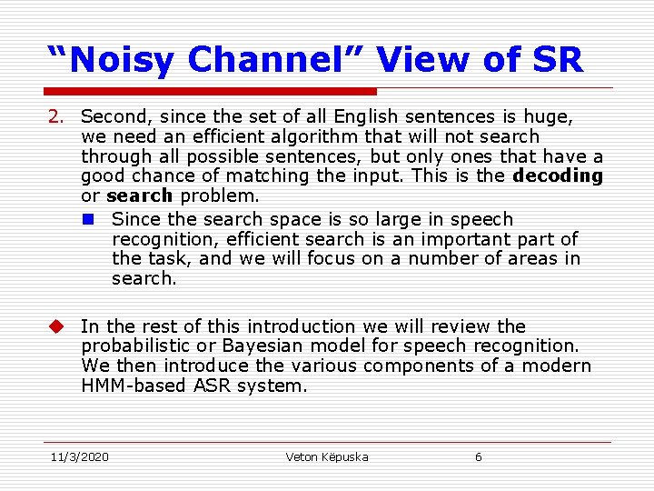 “Noisy Channel” View of SR 2. Second, since the set of all English sentences