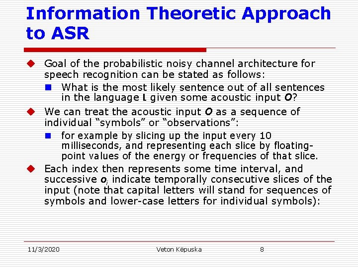 Information Theoretic Approach to ASR u Goal of the probabilistic noisy channel architecture for