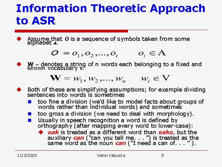 Information Theoretic Approach to ASR u Assume that O is a sequence of symbols
