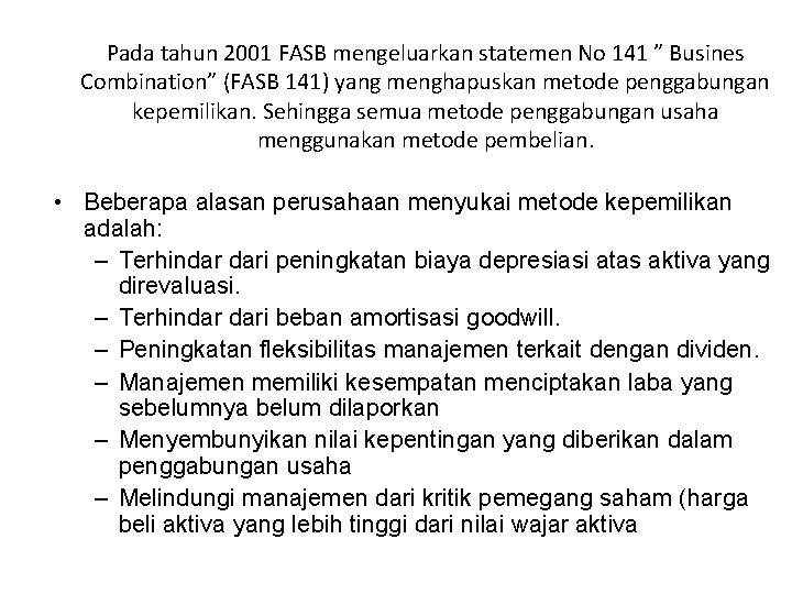 Pada tahun 2001 FASB mengeluarkan statemen No 141 ” Busines Combination” (FASB 141) yang