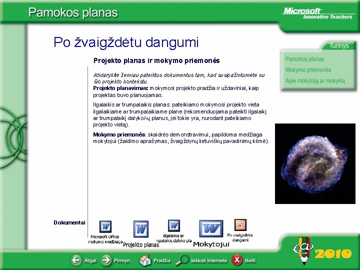 Po žvaigždėtu dangumi Projekto planas ir mokymo priemonės Atidarykite žemiau pateiktus dokumentus tam, kad