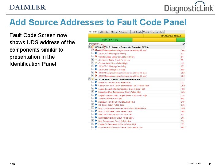 Add Source Addresses to Fault Code Panel Fault Code Screen now shows UDS address Add Source Addresses to Fault Code Panel Fault Code Screen now shows UDS address