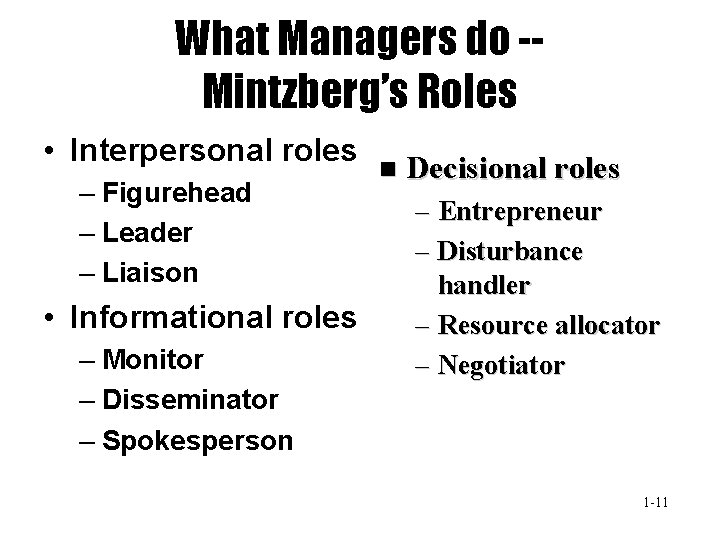 What Managers do -Mintzberg’s Roles • Interpersonal roles – Figurehead – Leader – Liaison