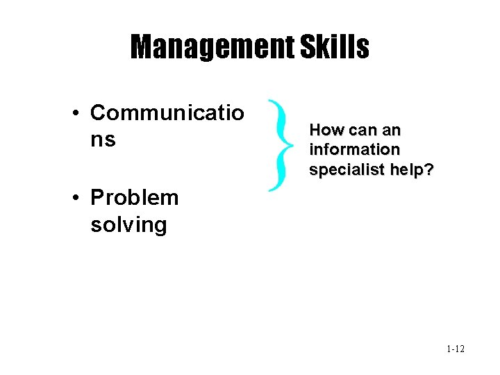 Management Skills • Communicatio ns How can an information specialist help? • Problem solving